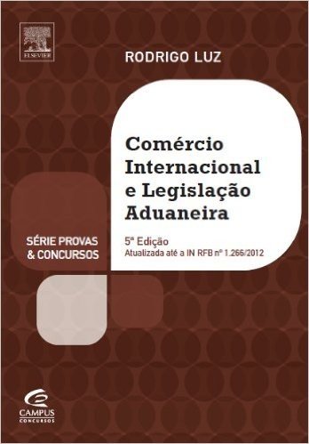 Comércio Internacional e Legislação Aduaneira - Série Provas e Concursos