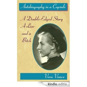 Autobiography in a Capsule: A Double-Edged Story; A Liar and a Bitch (English Edition) [Kindle-editie]