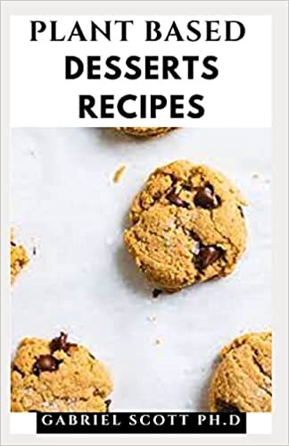 indir PLANT BASED DESSERTS RECIPES: Delicious And Colorful Vegan Cakes, Cookies, Tarts, and Recipes for Nourishing Your Body and Eating From the Earth