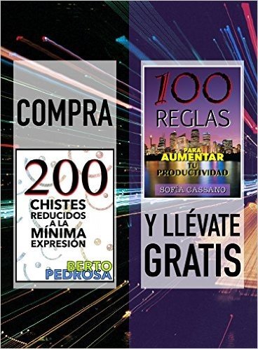 Compra 200 CHISTES REDUCIDOS A LA MÍNIMA EXPRESIÓN y llévate gratis 100 REGLAS PARA AUMENTAR TU PRODUCTIVIDAD (Spanish Edition)