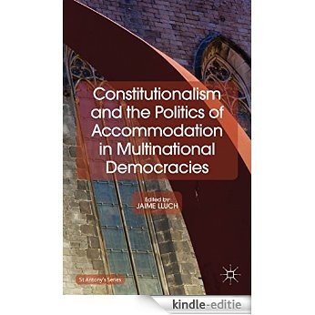Constitutionalism and the Politics of Accommodation in Multinational Democracies (St Antony's Series) [Kindle-editie]