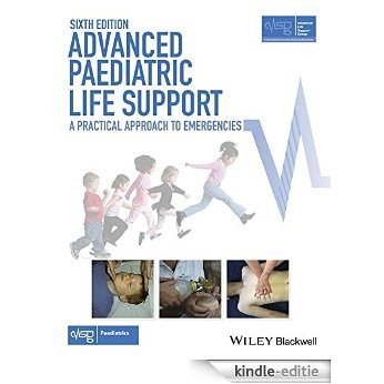 Advanced Paediatric Life Support: A Practical Approach to Emergencies (Advanced Life Support Group) [Kindle-editie]