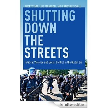 Shutting Down the Streets: Political Violence and Social Control in the Global Era [Kindle-editie]