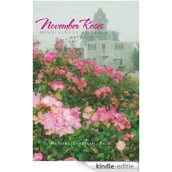 November Roses: Mindfulness at Seventy (English Edition) [Kindle-editie]