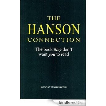 The Hanson Connection: The book they don't want you to read (English Edition) [Kindle-editie]