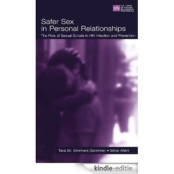 Safer Sex in Personal Relationships: The Role of Sexual Scripts in HIV Infection and Prevention (LEA's Series on Personal Relationships) [Kindle-editie]