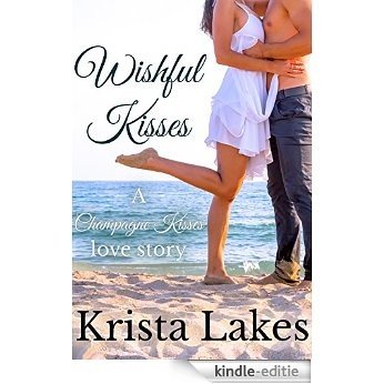 Wishful Kisses: A Champagne Kisses Novella (The Kisses Series) (English Edition) [Kindle-editie]