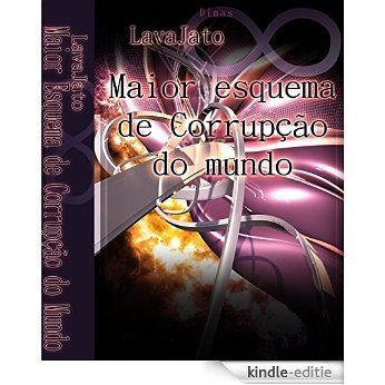 Operação LavaJato: O Maior Esquema de Corrupção do Mundo (Portuguese Edition) [Kindle-editie]