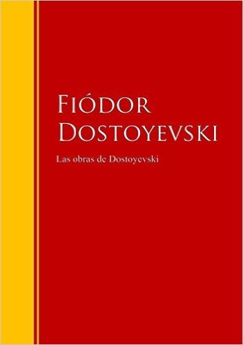 Las obras de Dostoyevski: Biblioteca de Grandes Escritores (Spanish Edition) baixar