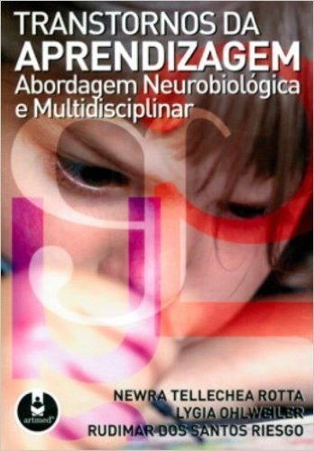 Transtornos da Aprendizagem. Abordagem Neurobiológica e Multidisciplinar