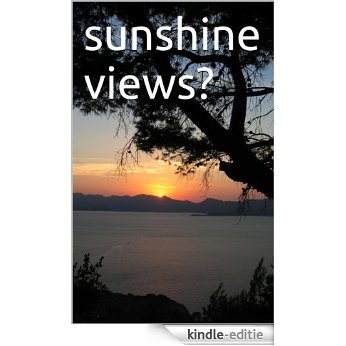 sunshine views? (English Edition) [Kindle-editie]