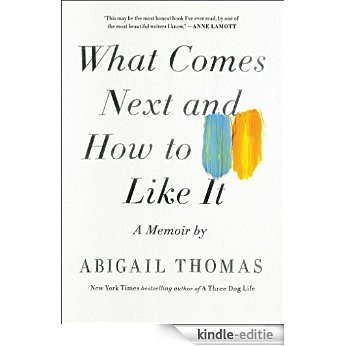 What Comes Next and How to Like It: A Memoir (English Edition) [Kindle-editie]