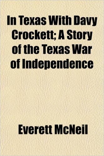 In Texas with Davy Crockett; A Story of the Texas War of Independence