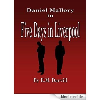 Five Days in Liverpool (Daniel Mallory Book 1) (English Edition) [Kindle-editie]