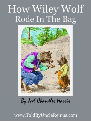 How Wiley Wolf Rode In The Bag (Told By Uncle Remus Book 2) (English Edition)