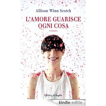 L'amore guarisce ogni cosa (Italian Edition) [Kindle-editie]