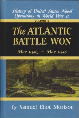 The Atlantic Battle Won: Volume 10 May 1943 - May 1945