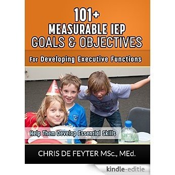 101+ Measurable IEP Goals and Objectives for Developing Executive Functions (English Edition) [Kindle-editie]