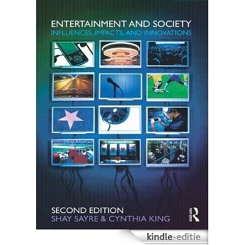 Entertainment and Society: Influences, Impacts, and Innovations [Kindle-editie]
