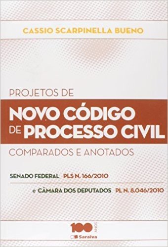 Projetos de Novo Código de Processo Civil. Comparados e Anotados