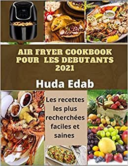 indir Air Fryer Cookbook pour les débutants 2021: Les recettes les plus recherchées faciles et saines