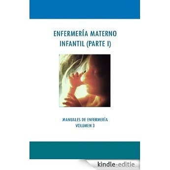 ENFERMERÍA MATERNO INFANTIL (PARTE 1) (MANUALES DE ENFERMERÍA nº 3) (Spanish Edition) [Kindle-editie]