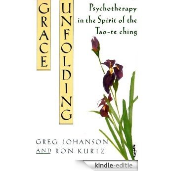 Grace Unfolding: Psychotherapy in the Spirit of Tao-te ching [Kindle-editie]