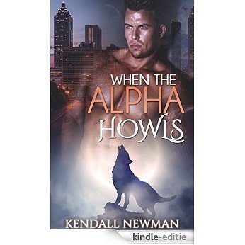 PARANORMAL: When The Alpha Howls (Alpha Male Fantasy Shapeshifter Romance) (New Adult Contemporary Paranormal Billionaire Werewolf Shapeshifter Romance Short Stories Book 1) (English Edition) [Kindle-editie]
