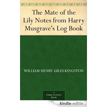 The Mate of the Lily Notes from Harry Musgrave's Log Book (English Edition) [Kindle-editie]
