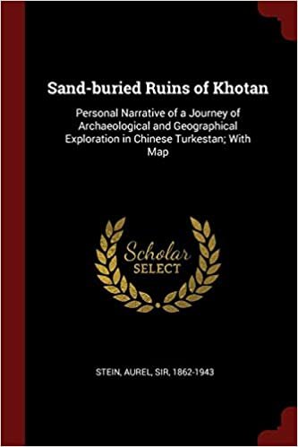 indir Sand-buried Ruins of Khotan: Personal Narrative of a Journey of Archaeological and Geographical Exploration in Chinese Turkestan; With Map