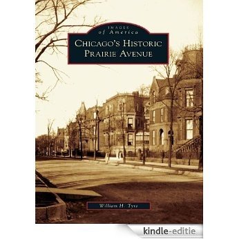 Chicago's Historic Prairie Avenue (Images of America) (English Edition) [Kindle-editie]