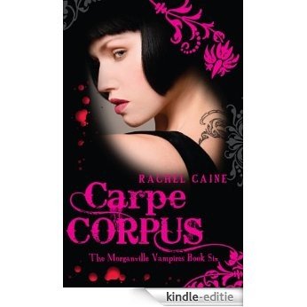 Carpe Corpus: 6 (The Morganville Vampires) [Kindle-editie]