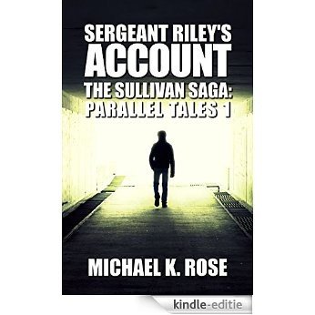 Sergeant Riley's Account (The Sullivan Saga: Parallel Tales Book 1) (English Edition) [Kindle-editie]