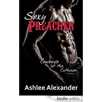 Sexy Preacher (Cowboys at the Cathouse Book 3) (English Edition) [Kindle-editie]