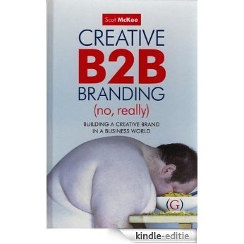 Creative B2B Branding (No, Really) (English Edition) [Kindle-editie]