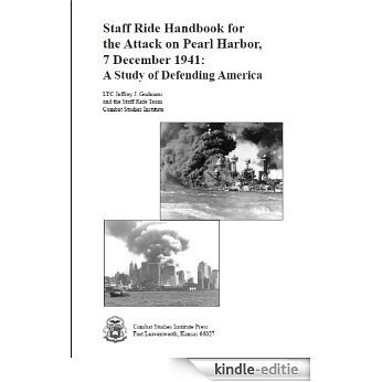 Staff Ride Handbook for the Attack on Pearl Harbor, 7 December 1941: A Study of Defending America (English Edition) [Kindle-editie]