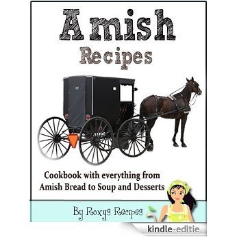Amish Recipes. Cookbook with everything from Amish Bread to Soup and Desserts (English Edition) [Kindle-editie]