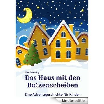 Das Haus mit den Butzenscheiben (Ein Zeitreisemärchen) (German Edition) [Kindle-editie]