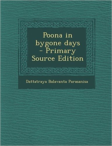 Poona in Bygone Days - Primary Source Edition