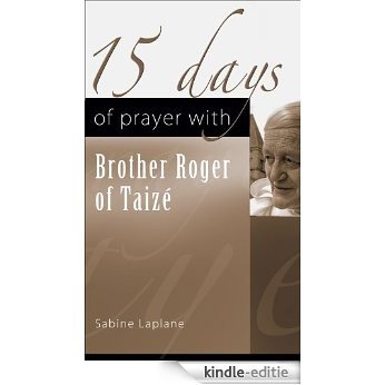 15 Days of Prayer with Brother Roger of Taizé (English Edition) [Kindle-editie]