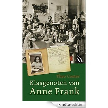 De klasgenoten van Anne Frank [Kindle-editie]