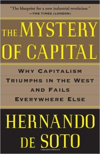 The Mystery of Capital: Why Capitalism Triumphs in the West and Fails Everywhere Else baixar