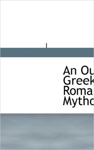 An Outline of Greek and Roman Mythology