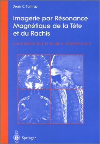 Imagerie Par Resonance Magnetique de La Tete Et Du Rachis