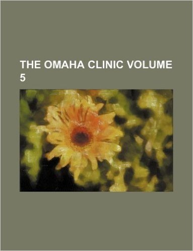 The Omaha Clinic Volume 5