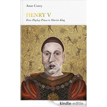 Henry V (Penguin Monarchs): From Playboy Prince to Warrior King [Kindle-editie]