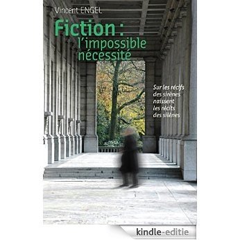 Fiction, l'impossible nécessité: Essai littéraire (Savoir perdu) (French Edition) [Kindle-editie]