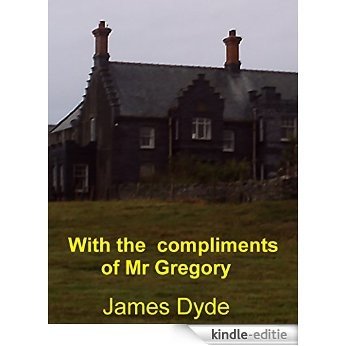 With the Compliments of Mr Gregory (English Edition) [Kindle-editie] beoordelingen