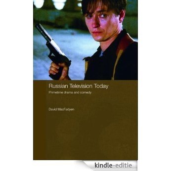 Russian Television Today: Primetime Drama and Comedy (Routledge Contemporary Russia and Eastern Europe Series) [Kindle-editie]