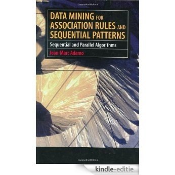 Data Mining for Association Rules and Sequential Patterns: Sequential and Parallel Algorithms [Kindle-editie]